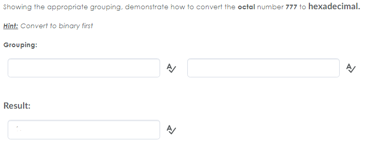 Showing the appropriate grouping, demonstrate how to convert the octal number 777 to hexadecimal Hint: Convert to binary firs