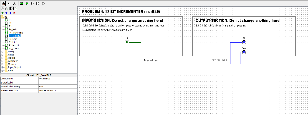 PROBLEM 4: 12-BIT INCREMENTER (IncrBito) H1 P1 P3 P4_InarOneBit P5_Main INPUT SECTION: Do not change anything here! OUTPUT SE