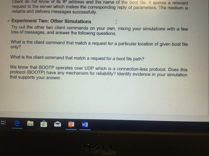 Client do not know of its and the name of the boot file. It makes a relevant IP address request to the server which makes the