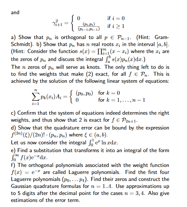 and i+1 Pi,Pi 1 Pi-1 a) Show that Pn is orthogonal to all p є Pn-1. (Hint: Gram- Schmidt). b) Show that Pn has n real roots x