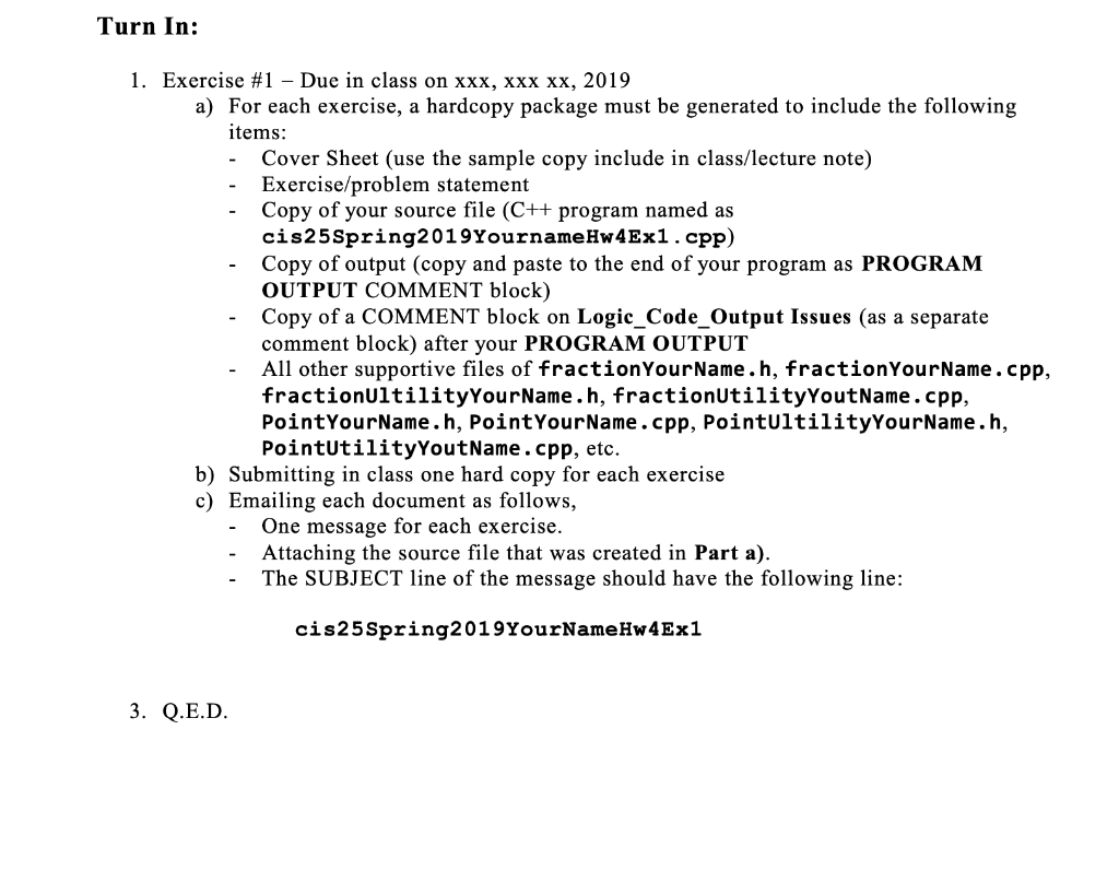 Turn In: 1, Exercise #1-Due in class on xxx, xxx xx, 2019 a) For each exercise, a hardcopy package must be generated to inclu