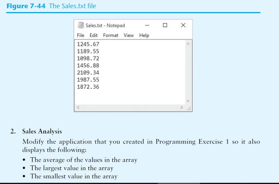 Figure 7-44 The Sales.txt file Sales.bt - Notepad File Edit Format View Help 1245.67 1189.55 1098.72 1456.88 2109.34 1987.55
