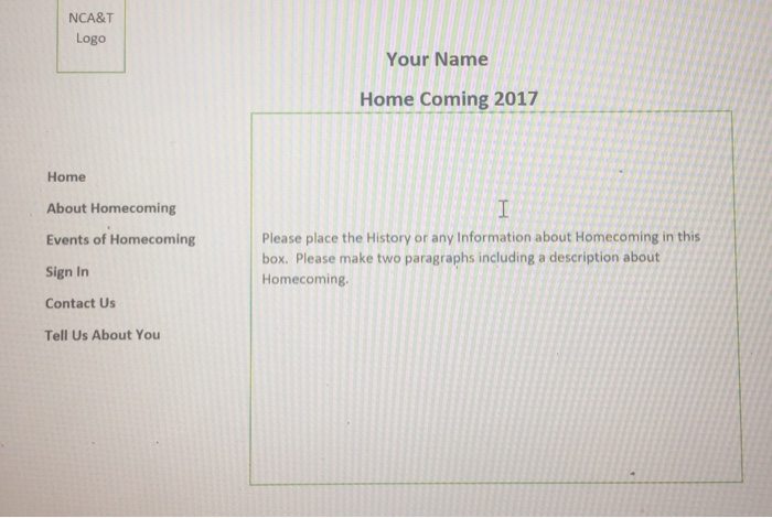 NCA&T Logo Your Name Home Coming 2017 Home About Homecoming Events of Homecoming Sign In Contact Us Tell Us About You Please place the History or any Information about Homecoming in this box. Please make two paragraphs including a description about Homecoming