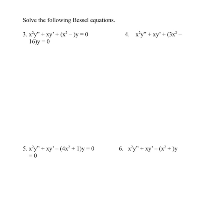 Solved Solve The Following Bessel Equations X 2y Xy Chegg Com