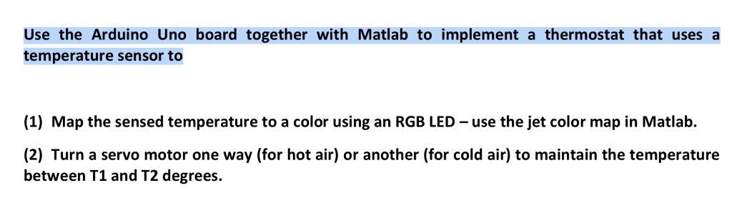 Use the Arduino Uno board together with Matlab to implement a thermostat that uses a temperature sensor to (1) Map the sensed