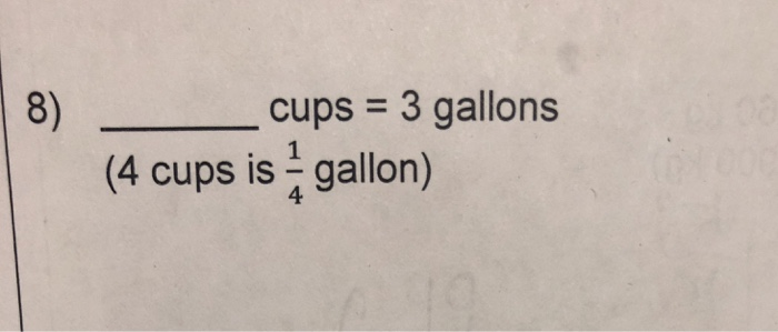 Solved 8 Cups 3 Gallons 4 Cups Is Gallon 4 Chegg Com