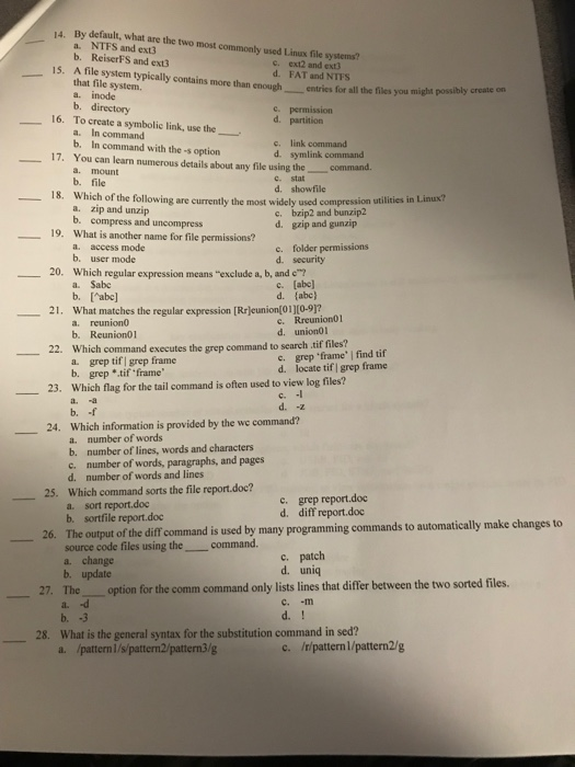 14. By default, what are the two most commonly used Linux file systems? NTFS and ext3 a. b. ReiserFS and ext3 A file system t