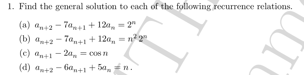 1. Find the general solution to each of the following recurrence relations (a) an+2_7a n+1 + 12a,-2 n+1 + 12an-n22 n+1-2a