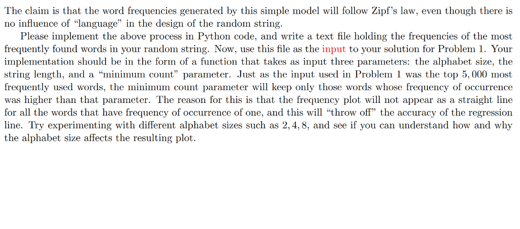 The claim is that the word frequencies generated by this simple model will follow Zipfs law, even though there is no influen