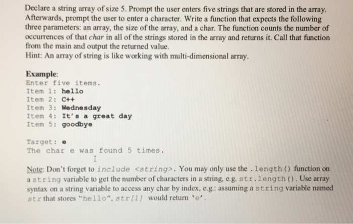 Declare a string array of size 5. Prompt the user enters five strings that are stored in the array Afterwards, prompt the use