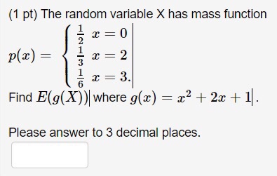Solved The Random Variable X Has Mass Function P X 1 2 Chegg Com
