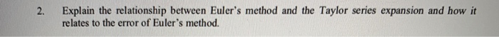 Explain the relationship between Eulers method and the Taylor series expansion and how it relates to the error of Eulers me