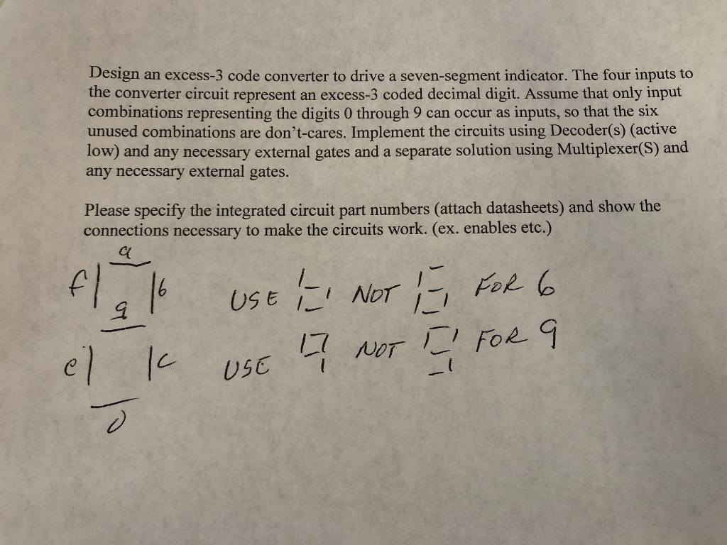 Design an excess-3 code converter to drive a seven-segment indicator. The four inputs to the converter circuit represent an e