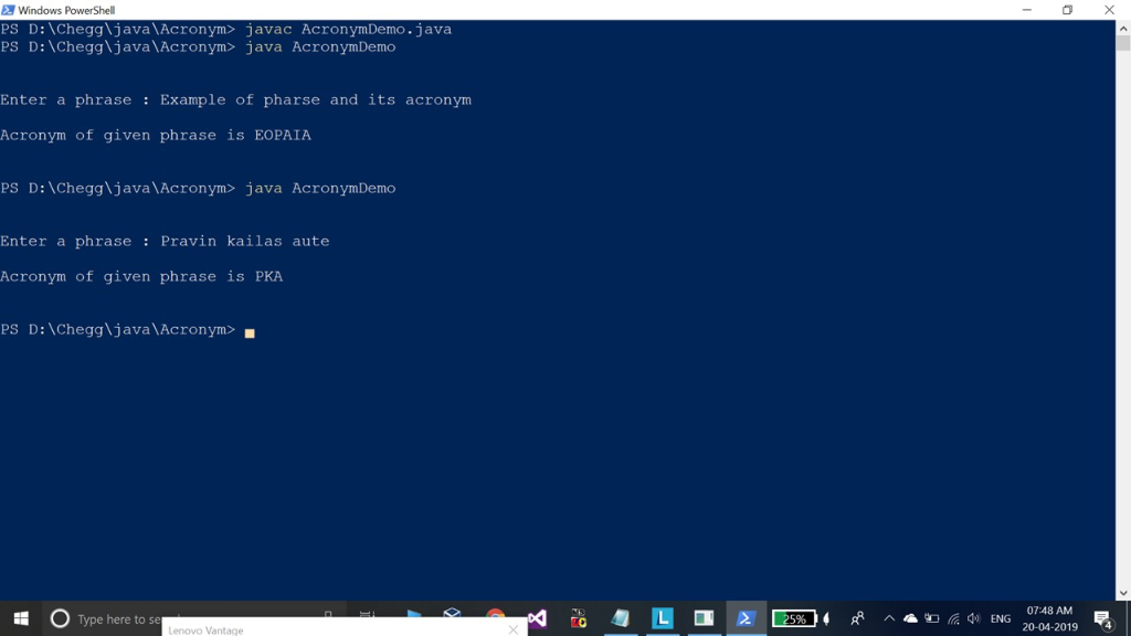 Windows PowerShell PS D: Chegg java Acronym> javac AcronymDemo.java PS D:Cheggjava Acronym> java AcronymDemo Enter a phras