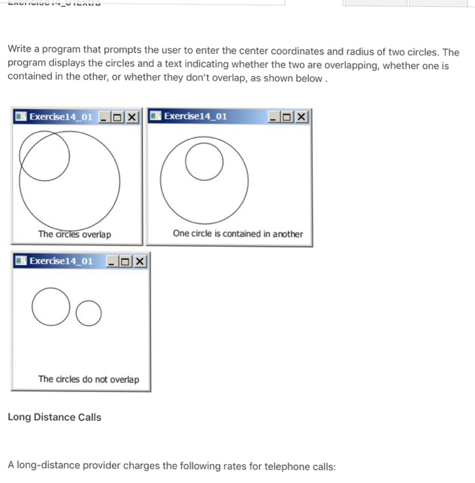 Write a program that prompts the user to enter the center coordinates and radius of two circles. The program displays the cir