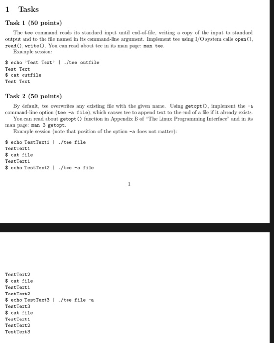 1 Tasks Task 1 (50 points) The tee command reads its standard input until end-of-file, writing a copy of the input to standar