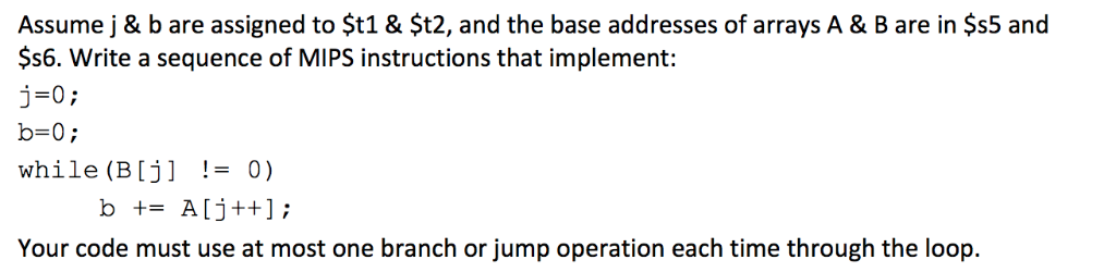 Assume j & b are assigned to Şt1 & St2, and the base addresses of arrays A & B are in $s5 and $s6. Write a sequence of MIPS i