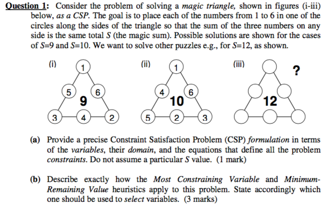 Question 1: Consider the problem of solving a magic triangle, shown in figuresiiii) below, as a CSP. The goal is to place eac