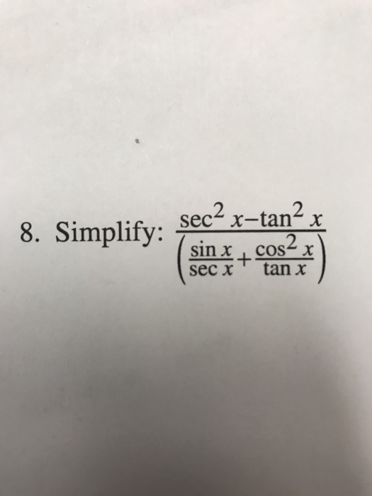 Solved Sec2x Tan2x 8 Simplify Secx Tan X Chegg Com