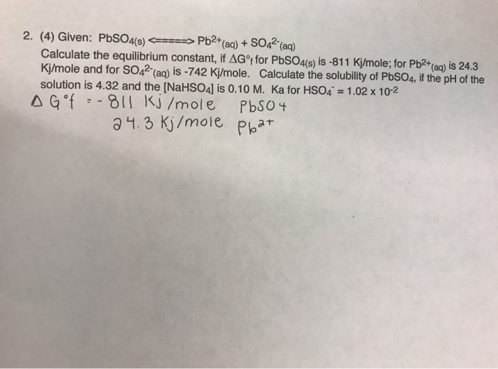 2. (4) Given: PbSo4()Pb2(ac)+ SO42 (aq) Calculate the equilibrium constant,...