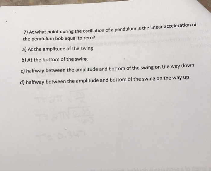 Solved 7 At What Point During The Oscillation Of A Pendu