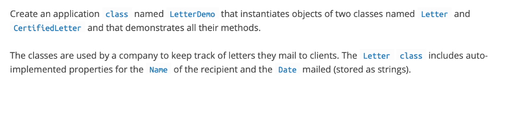 Create an application class named LetterDeno that instantiates objects of two classes named Letter and CertifiedLetter and th