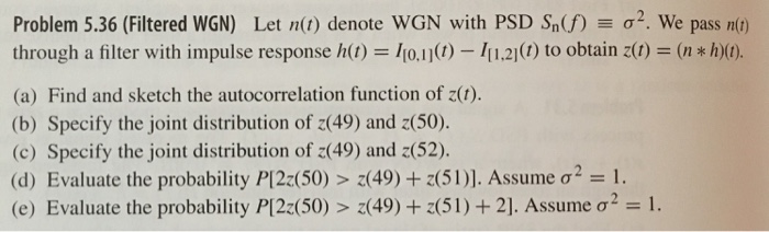 Solved Problem 5 36 Filtered Wgn Let N T Denote Wgn Wi Chegg Com