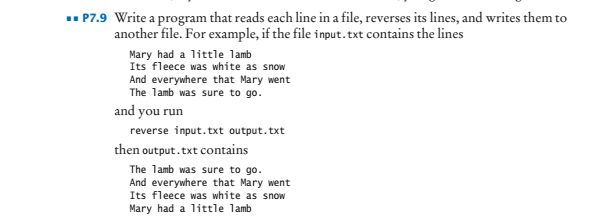 P7.9 Write a program that reads each line in a file, reverses its lines, and writes them to Mary had a little 1amb Its fleece