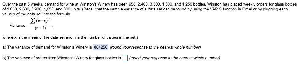 Over the past 5 weeks, demand for wine at Winstons Winery has been 950, 2,400, 3,300, 1,800, and 1,250 bottles. Winston has