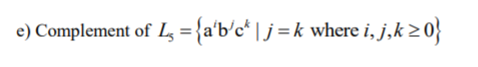 e) Complement of L,-{abe | j ,j,k2 = K where I 0