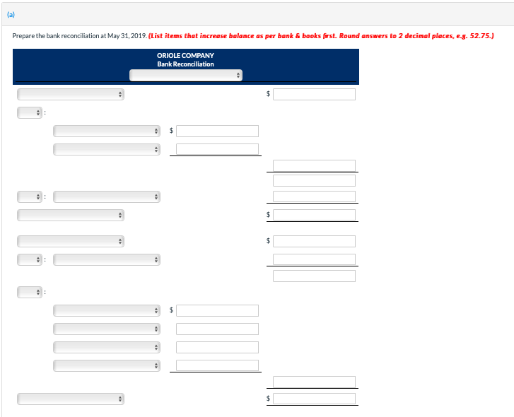 Prepare the bank reconciliation at may 31, 2019. (list items that increase balance as per bonk & books first. round answers t