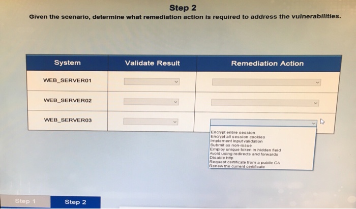 SON Step 2 Given the scenario, determine what remediation action is required to address the vulnerabilities. System Validate