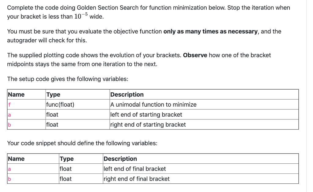 Complete the code doing Golden Section Search for function minimization below. Stop the iteration when your bracket is less t