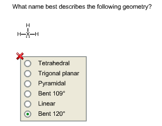 What name best describes the following geometry? O Tetrahedral O Trigonal planar O Pyramidal O Bent 109 Linear O Bent 120