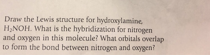 Solved Draw The Lewis Structure For Hydroxylamine H2noh Chegg Com