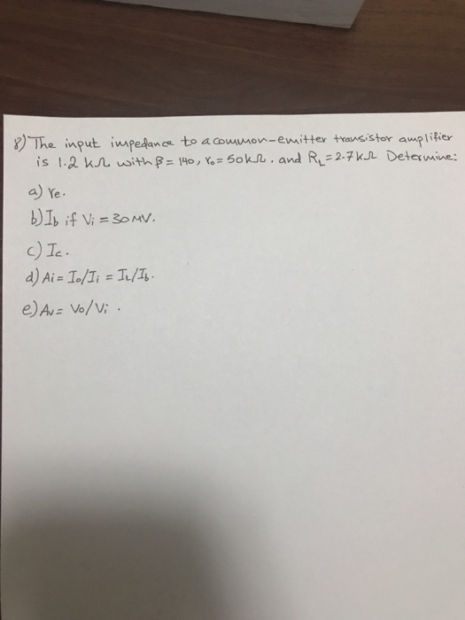 Solved The Input Impedance To A Common Emitter Transistor Chegg Com