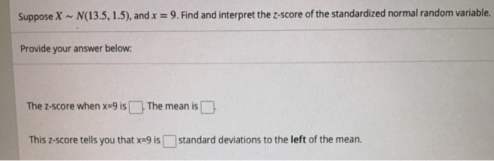 Suppose X N 13 5 1 5 And X 9 Find And Interpret Chegg Com