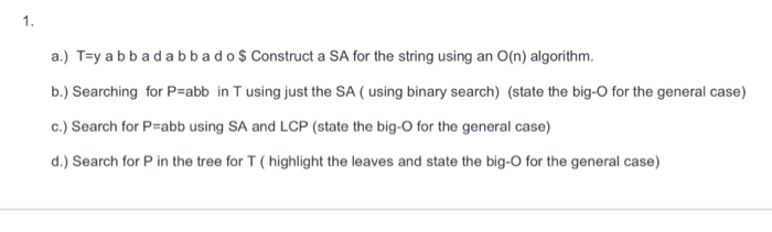 Solved 1 T Y Bbadabbado S Construct Sa String Using O N Algorithm B Searching P Abb T Using Sa U Q35089285