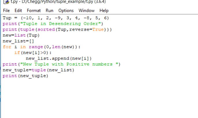 t.py- D:/Chegg/Python/tuple_example/t.py (3.6.4) File Edit Format Run Options Window Help Tup= (-10, 1, 2, -9, 3, 4, -8, 5, 6