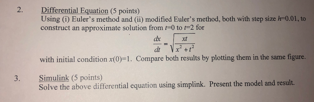 2. Differential Equation (5 points) Using (i) Eulers method and (ii) modified Eulers method, both with step size h-0.01, to