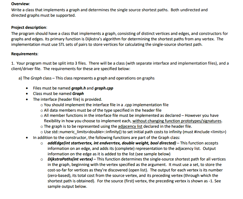 Overview: Write a class that implements a graph and determines the single source shortest paths. Both undirected and directed