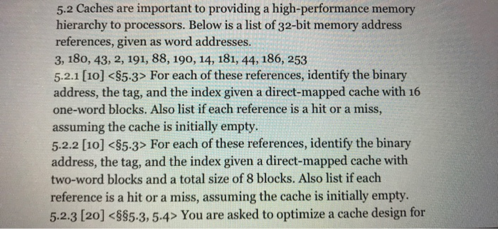 5.2 Caches are important to providing a high-performance memory hierarchy to processors. Below is a list of 32-bit memory add