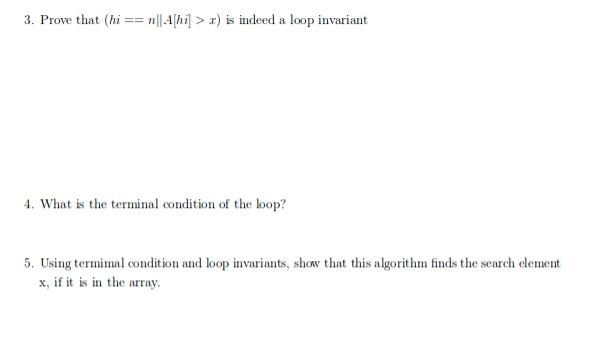 3. Prove that (hi == n11AM > 1) s indeed a loop invariant 4. What is the terminal condition of the loop? 5. Using termimal co