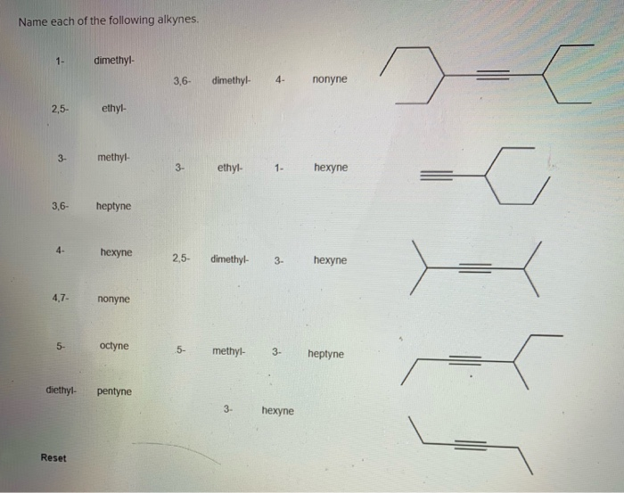 Name each of the following alkynes 1- dimethyl-3,6- dimethyl 4 nonyne 2,5- ...