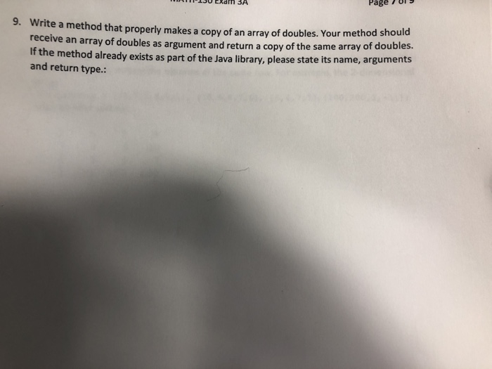 UT Page 9. Write a method that properly makes a copy of an array of doubles. Your method should e array of doubles. receive a