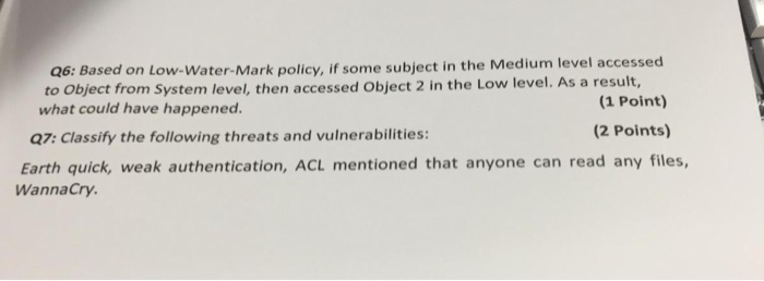 Q6: Based on Low-Water-Mark policy, if some subject in the Medium level accessed to Object from System level, then accessed O