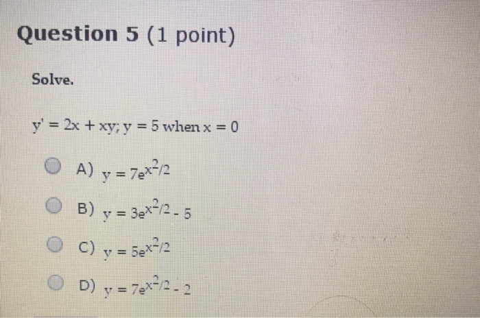 Solved Solve Y 2x Xy Y 5 When X 0 A Y 7e X Chegg Com