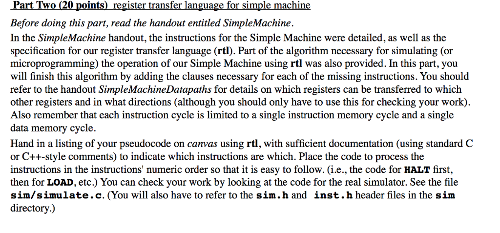 Before doing this part, read the handout entitled SimpleMachine. In the SimpleMachine handout, the instructions for the Simpl