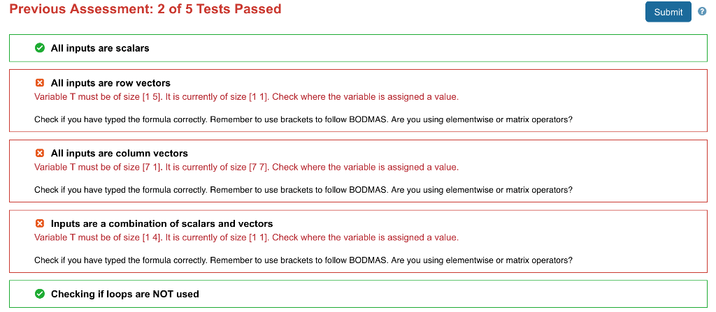 Previous Assessment: 2 of 5 Tests Passed Submit All inputs are scalars 3 All inputs are row vectors Variable T must be of siz