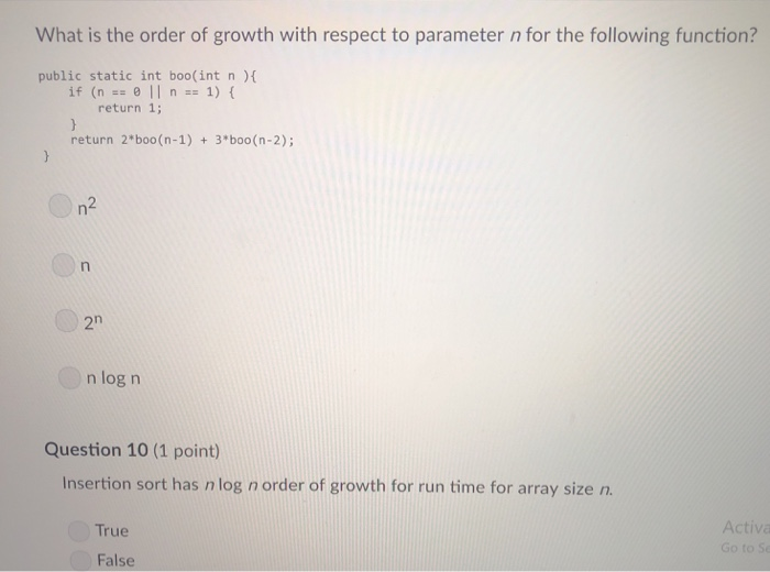 What is the order of growth with respect to parameter n for the following function? public static int boo(int n )( return 1;